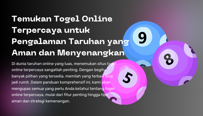 Temukan Togel Online Terpercaya untuk Pengalaman Taruhan yang Aman dan Menyenangkan